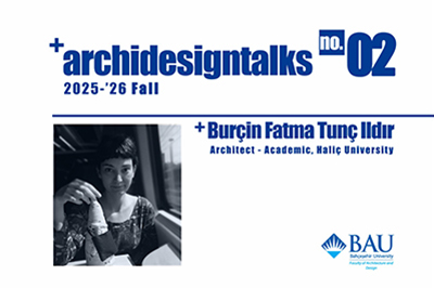 ArchiDesign Talks - Burçin Fatma Tunç Ildır